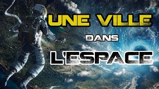 Une Ville Spatiale   Les Dossiers De Lespace [upl. by Polly836]