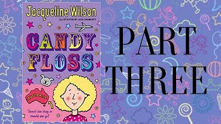 CANDYFLOSS by Jacqueline Wilson  PART 3 [upl. by Enerol]