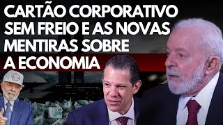 As MENTIRAS de LULA E HADDAD e os gastos com CARTÃO CORPORATIVO [upl. by Pardoes]