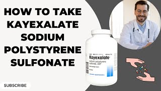 How to take Kayexalate Sodium Polystyrene Sulfonate [upl. by Arahk441]