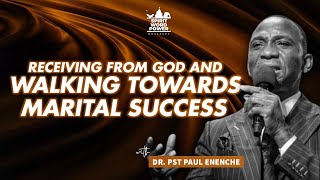 Receiving From God And Walking Towards Marital Success  DR PST PAUL ENENCHE [upl. by Priscilla]