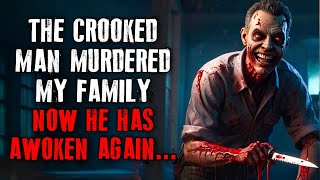 quotThe Crooked Man Murdered My Family Now He Has Awoken Again Creepypasta Reddit [upl. by Eelidnarb411]