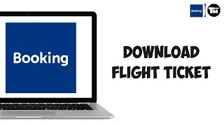 How To Download Flight Ticket From Bookingcom [upl. by Morten]