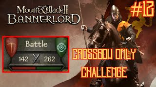 SHARPSHOOTERS ARE THE BEST INFANTRY Crossbow Only Challenge Bannerlord ep 12 [upl. by Ahcsropal595]