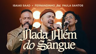 ISAIAS SAAD FERNANDINHO FEAT PAULA SANTOS  NADA ALÉM DO SANGUE AO VIVO [upl. by Maghutte]