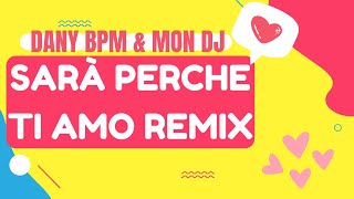 SARÀ PERCHÈ TI AMO DANY BPM amp MON DJ REMIX [upl. by Aisatan]