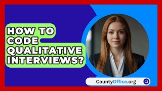 How To Code Qualitative Interviews  CountyOfficeorg [upl. by Giddings]