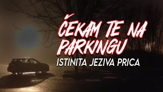 Čekam te kod parkinga  Istinita jeziva priča [upl. by Frederic353]