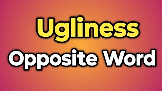 Ugliness Ka Opposite Word Kya Hota Hai  Antonym of Ugliness  Words Tube [upl. by Areikahs566]