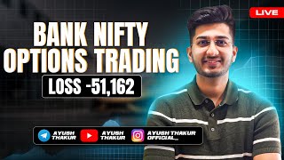 Bank Nifty Options Trading Loss 51162  By Ayush Thakur [upl. by Osanna24]