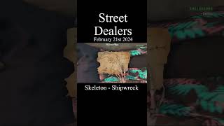 Street Dealers  Shipwreck  February 21st 2024  Skeleton [upl. by Luo]