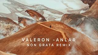 Valeron  Anlar Non Grata Remix [upl. by Plumbo901]