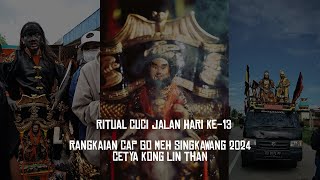 RITUAL CUCI JALAN HARI KE13 CETYA KONG LIN THAN CAP GO MEH 2024 SINGKAWANG [upl. by Limak]