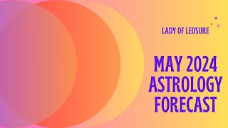 May 2024 Astrology Forecast [upl. by Posner]