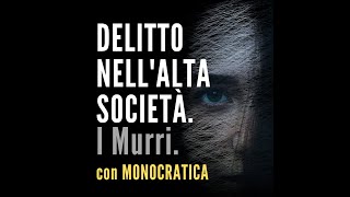 DELITTO NELLALTA SOCIETÀ I Murri [upl. by Ybanrab]