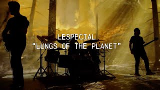 lespecial  Lungs of the Planet Official Video [upl. by Aneram]