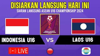 🔴LIVE INDOSIAR HARI INI  TIMNAS INDONESIA U16 VS LAOS  LAGA KE3 PIALA AFF U16 2024 INI JADWALNYA [upl. by Uphemia]