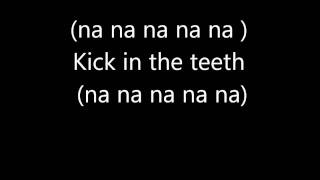 Kick in the Teeth lyrics [upl. by Findley]