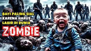 Bayi Terakhir Yang Terlahir Ke Dunia  Alur Cerita Film Zombie [upl. by Errehs]