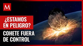 Cohete chino está fuera de control hay riesgo de que se estrelle contra la Tierra [upl. by Norak23]