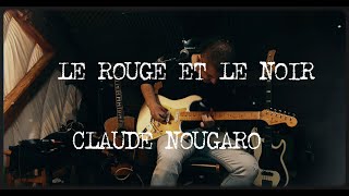 LE ROUGE ET LE NOIR Cover  CLAUDE NOUGARO [upl. by Haldane]