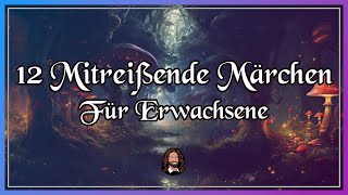 12 mitreißende Märchen für Erwachsene zum Entspannen Einschlafen amp Träumen langes Hörbuch [upl. by Jasisa]