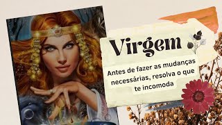 ♍ VIRGEM  Antes de fazer as mudanças necessárias resolva o que te incomoda [upl. by Enenej]