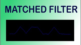 Matched filter PRACTICAL CASE EXPLAINED [upl. by Niccolo569]