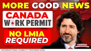 GOOD NEWS  Canada Work Permit Without LMIA Required  International Mobility Program 2024  IRCC [upl. by Ferris]