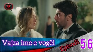 Vajza ime e vogël  Episodi  56 [upl. by Alilad]