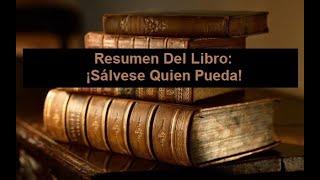 Resumen Del Libro ¡Sálvese quien pueda [upl. by Ennasirk]