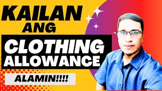 KAILAN BA ANG CLOTHING ALLOWANCE [upl. by Treb80]