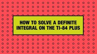 How to Find a Definite Integral on the TI84 Plus Graphing Calculator [upl. by Anitreb]