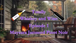 Totally Whiskey and Wine  Episode 1 Maysara Jamseed Pinot Noir [upl. by Norvin]