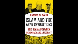 Islam and the Arab Revolutions – the Ulama between Democracy and Autocracy [upl. by Anirrehs]