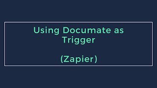 Using Documate as a Trigger Zapier [upl. by Lenora]