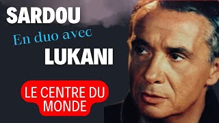 LE CENTRE DU MONDE Duo Michel Sardou amp Frank Lukani michelsardou Franklukani [upl. by Eloken]