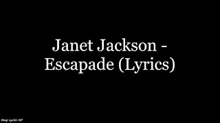 Janet Jackson  Escapade Lyrics HD [upl. by Ysnil120]