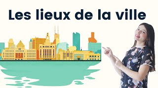 French for beginners  Les lieux de la ville  parler de son quartier de sa ville Niveau A1 FLE [upl. by Hellah]