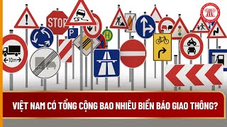 Việt Nam có tổng cộng bao nhiêu biển báo giao thông  THƯ VIỆN PHÁP LUẬT [upl. by Clippard989]