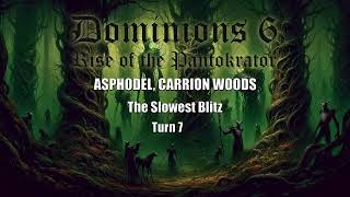 Dominions 6 The Slowest Blitz  Asphodel Carrion Woods  Turn 7 [upl. by Friedberg]