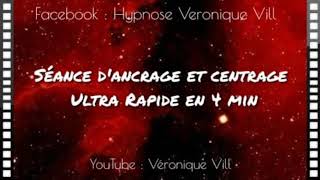 Séance dAncrage et Centrage Ultra Rapide par Véronique Vill [upl. by Spaulding]