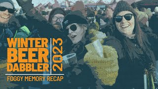 Winter Beer Dabbler 2023 The Foggy Memory Recap Video [upl. by Landis831]