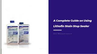 A Complete Guide on Using Lithofin Stain Stop Sealer [upl. by Ellehciram]