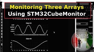 Watching Three Arrays Using STM32CubeMonitor  STM32 Tutorial 3 [upl. by Godber]