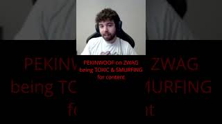 PEKINWOOF on ZWAG being TOXIC amp SMURFING for Content [upl. by Abad719]