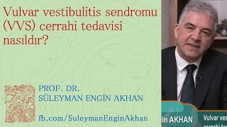 Vulvar Vestibulitis Sendromu VVS cerrahi tedavisi nasıldır  Prof Dr Süleyman Engin Akhan [upl. by Geralda]