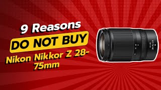 NIKON NIKKOR Z 2875MM  9 REASONS WHY YOU SHOULD THINK TWICE 🚫📷 [upl. by Lagasse]