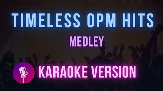 Timeless OPM Hits Medley Karaoke Version  Hit Songs Karaoke [upl. by Noemys]