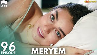 MERYEM  Episode 96  Turkish Drama  Furkan Andıç Ayça Ayşin  Urdu Dubbing  RO1Y [upl. by Rahcir369]